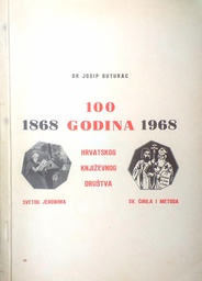 [D-05-6B] 100 GODINA HRVATSKOG KNJIŽEVNOG DRUŠTVA SV. ĆIRILA I METODA 1868.-1968.