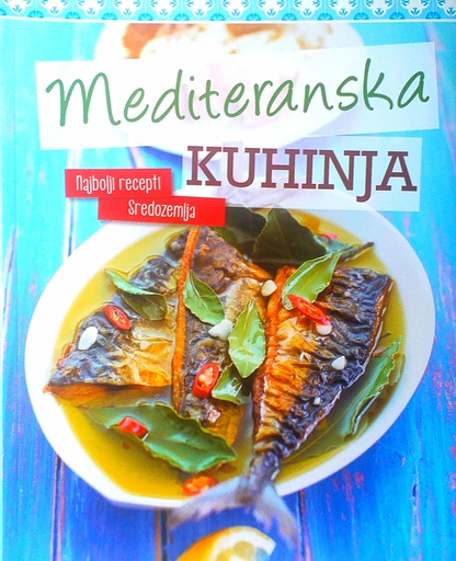 [D-06-3A] MEDITERANSKA KUHINJA - NAJBOLJI RECEPTI SREDOZEMLJA