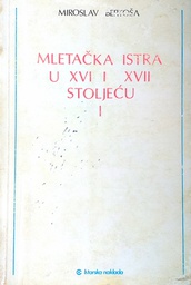 [D-09-4A] MLETAČKA ISTRA U XVI. I XVII. STOLJEĆU I. - KOLONIZACIJA