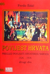 [D-09-5B] POVIJEST HRVATA - PREGLED POVIJESTI HRVATSKOG NARODA 1526.-1918. DRUGI DIO