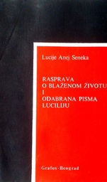 [D-09-6B] RASPRAVA O BLAŽENOM ŽIVOTU I ODABRANA PISMA LUCILIJU