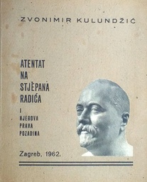 [D-11-5B] ATENTAT NA STJEPANA RADIĆA I NJEGOVA PRAVA POZADINA