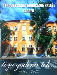 [D-08-1B] OSNOVNA ŠKOLA MIROSLAVA KRLEŽE ZAGREB - 180 TI JE GODINA TEK... 1830.-2010.