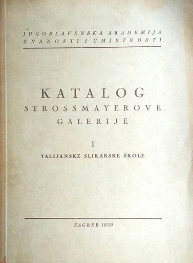 [D-13-5A] KATALOG STROSSMAYEROVE GALERIJE I. TALIJANSKE SLIKARSKE ŠKOLE