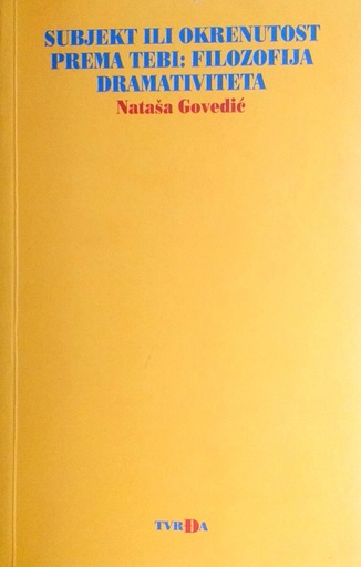 [D-13-5A] SUBJEKT ILI OKRENUTOST PREMA TEBI: FILOZOFIJA DRAMATIVITETA