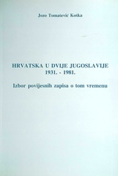 [D-15-2B] HRVATSKA U DVIJE JUGOSLAVIJE 1931.-1981.