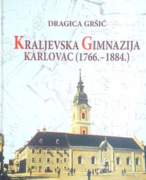 [D-09-1A] KRALJEVSKA GIMNAZIJA KARLOVAC (1766.-1884.)