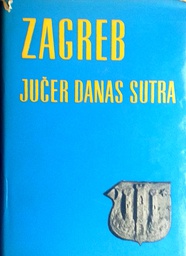 [D-16-2A] ZAGREB - JUČER, DANAS, SUTRA I. DIO