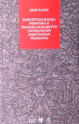 [D-16-2A] KONCEPTUALIZACIJA PROSTORA U THANGKA SLIKARSTVU I SUVREMENIM UMJETNIČKIM PRAKSAMA