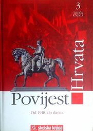 [D-16-4B] POVIJEST HRVATA OD 1918. DO DANAS - TREĆA KNJIGA