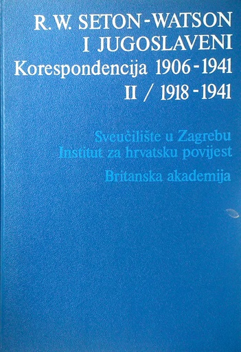[D-17-3A] R. W. SETON-WATSON I JUGOSLAVENI - KORESPODENCIJA 1906.-1941.  II. 1918.-1941.