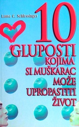 [D-17-4A] 10 GLUPOSTI KOJIMA SI MUŠKARAC MOŽE UPROPASTITI ŽIVOT