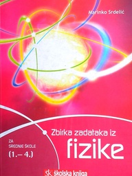 [D-10-1A] ZBIRKA ZADATAKA IZ FIZIKE ZA SREDNJE ŠKOLE