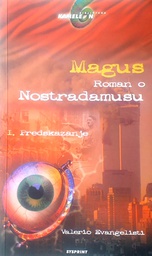 [D-18-4BMAGUS] MAGUS - ROMAN O NOSTRADAMUSU 1. PREDSKAZANJE