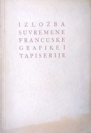[D-18-5B] IZLOŽBA SUVREMENE FRANCUSKE GRAFIKE I TAPISERIJE