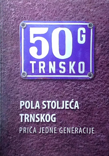 [D-13-1A] POLA STOLJEĆA TRNSKOG - PRIČA JEDNE GENERACIJE