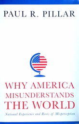 [D-19-4A] WHY AMERICA MISUNDERSTANDS THE WORLD