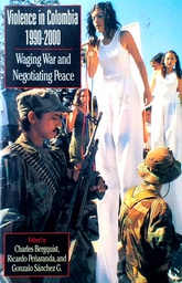 [D-19-4A] VIOLENCE IN COLOMBIA 1990.-2000. - WAGING WAR AND NEGOTIATING PEACE