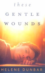 [D-20-6A] THESE GENTLE WOUNDS