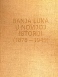 [D-21-2B] BANJA LUKA U NOVIJOJ ISTORIJI (1878./1945.)