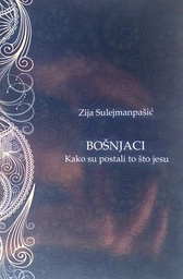 [D-21-2A] BOŠNJACI - KAKO SU POSTALI TO ŠTO JESU