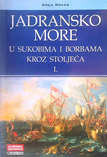 [D-21-3B] JADRANSKO MORE U SUKOBIMA I BORBAMA KROZ STOLJEĆA I.