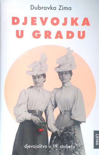 [D-21-4A] DJEVOJKA U GRADU - DJEVOJAŠTVO U 19. STOLJEĆU