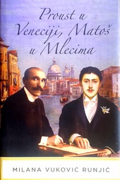 [D-21-5B] PROUST U VENECIJI, MATOŠ U MLECIMA