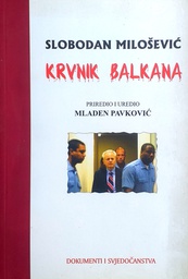 [D-21-6A] SLOBODAN MILOŠEVIĆ KRVNIK BALKANA