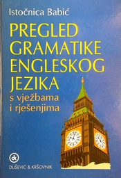 [D-22-4B] PREGLED GRAMATIKE ENGLESKOG JEZIKA S VJEŽBAMA I RJEŠENJEM