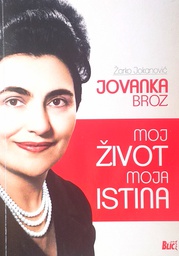 [D-22-5B] JOVANKA BROZ: MOJ ŽIVOT MOJA ISTINA