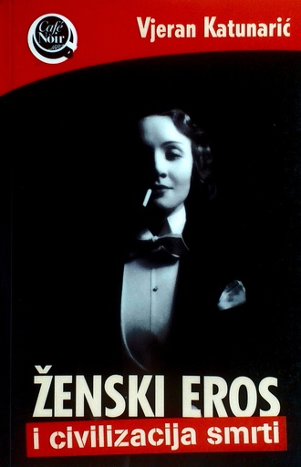 [D-22-5A] ŽENSKI EROS I CIVILIZACIJA SMRTI