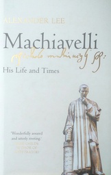 [D-22-5A] MACHIAVELLI - HIS LIFE AND TIMES