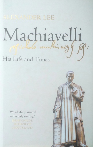 [D-22-5A] MACHIAVELLI - HIS LIFE AND TIMES
