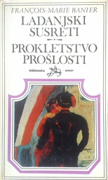 [D-22-6A] LADANJSKI SUSRETI, PROKLETSTVO PROŠLOSTI