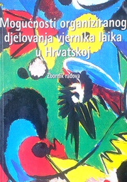 [D-16-1B] MOGUĆNOSTI ORGANIZIRANOG DJELOVANJA VJERNIKA LAIKA U HRVATSKOJ