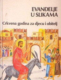 [C-13-3A] EVANĐELJE U SLIKAMA: CRKVENA GODINA ZA DJECU I ODRASLE