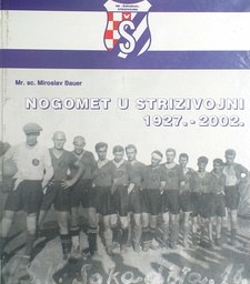 [D-19-1B] NOGOMET U STRIZIVOJNI 1927.-2002.