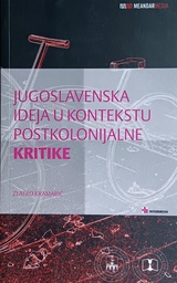 [GN-02-2A] JUGOSLAVENSKA IDEJA U KONTEKSTU POSTKOLONIJALNE KRITIKE