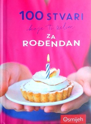 [D-06-4A] 100 STVARI KOJE TI ŽELIM ZA ROĐENDAN