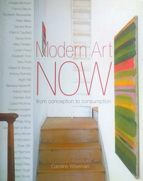 [B-07-1A] MODERN ART NOW FROM CONCEPTION TO CONSUMPTION