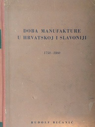 [C-10-5A] DOBA MANUFAKTURE U HRVATSKOJ I SLAVONIJI 1970.-1860.