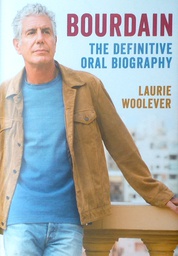 [D-04-5A] BOURDAIN - THE DEFINITIVE ORAL BIOGRAPHY