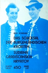 [C-07-3A] DAS SCHICKSAL DER BURGENLANDISCHEN KROATEN / SUDBINA GRADIŠĆANSKIH HRVATOV