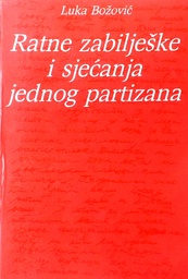 [D-18-6B] RATNE ZABILJEŠKE I SJEĆANJA JEDNOG PARTIZANA