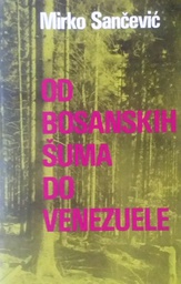 [A-06-6B] OD BOSANSKIH ŠUMA DO VENEZUELE