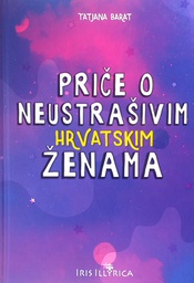 [A-08-6B] PRIČE O NEUSTRAŠIVIM HRVATSKIM ŽENAMA