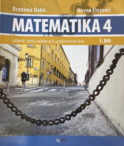 [C-08-1A] MATEMATIKA 4 - UDŽBENIK I ZBIRKA ZADATAKA ZA 4.RAZRED TEHNIČKIH ŠKOLA 1.DIO