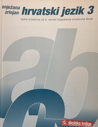 [C-08-1A] HRVATSKI JEZIK 3 - RADNA BILJEŽNICA ZA 3.RAZRED TROGODIŠNJE STRUKOVNE ŠKOLE