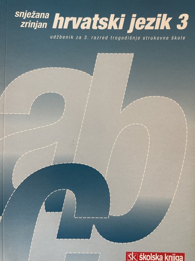 [C-08-1A] HRVATSKI JEZIK 3 - UDŽBENIK ZA 3. RAZRED TROGODIŠNJE STRUKOVNE ŠKOLE